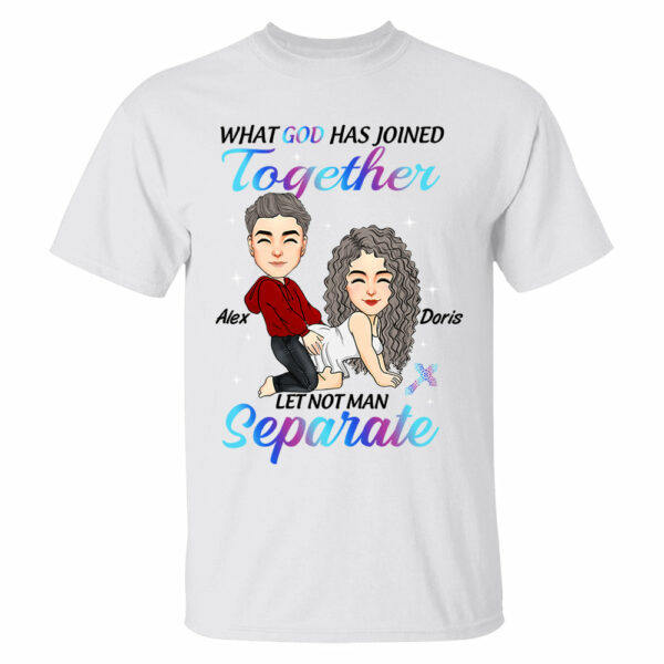 What God Has Joined Together Let Not Man Separate - Personalized Shirt For Couple vr2 - Image 2