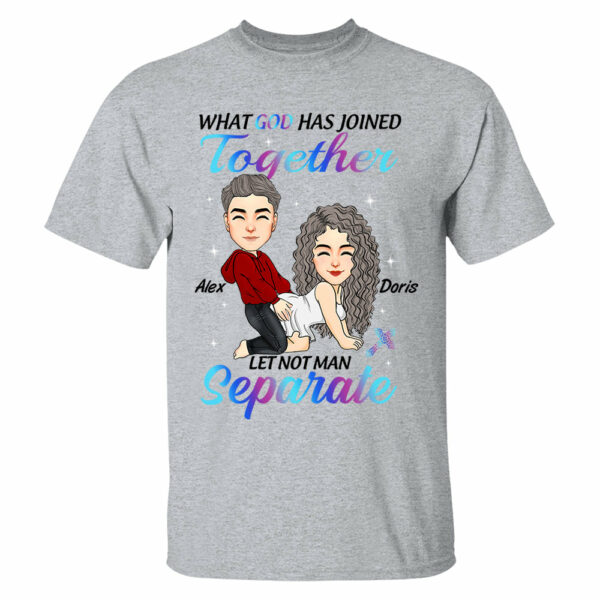 What God Has Joined Together Let Not Man Separate - Personalized Shirt For Couple vr2 - Image 3