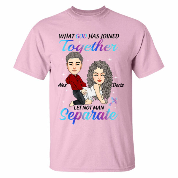 What God Has Joined Together Let Not Man Separate - Personalized Shirt For Couple vr2 - Image 4