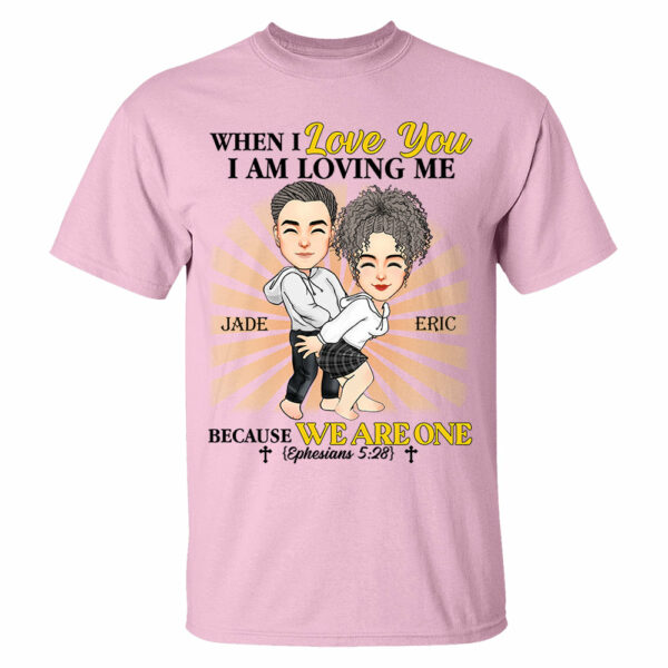 When I Love You I Am Loving Me Because We Are One - Personalized Shirt For Couple - Image 3