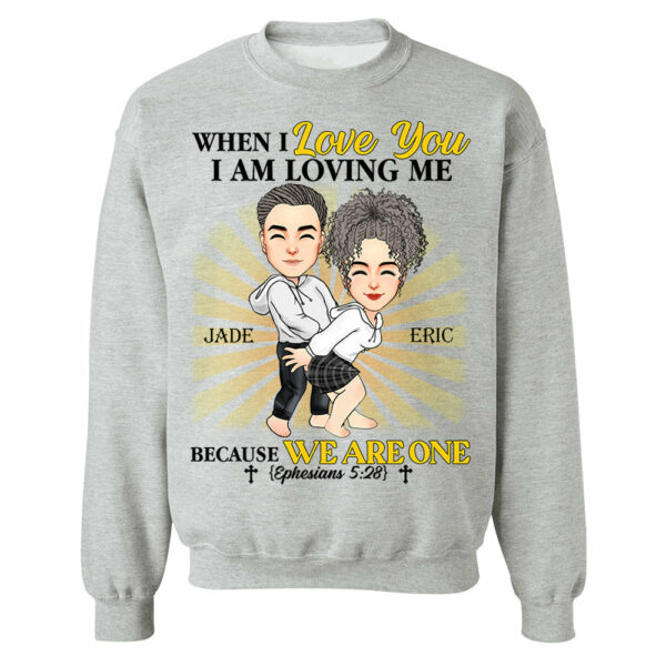 When I Love You I Am Loving Me Because We Are One - Personalized Shirt For Couple - Image 7