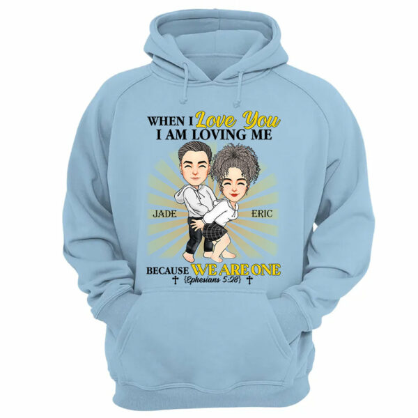 When I Love You I Am Loving Me Because We Are One - Personalized Shirt For Couple - Image 13