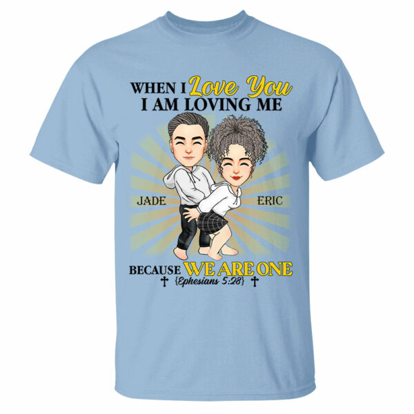When I Love You I Am Loving Me Because We Are One - Personalized Shirt For Couple - Image 5