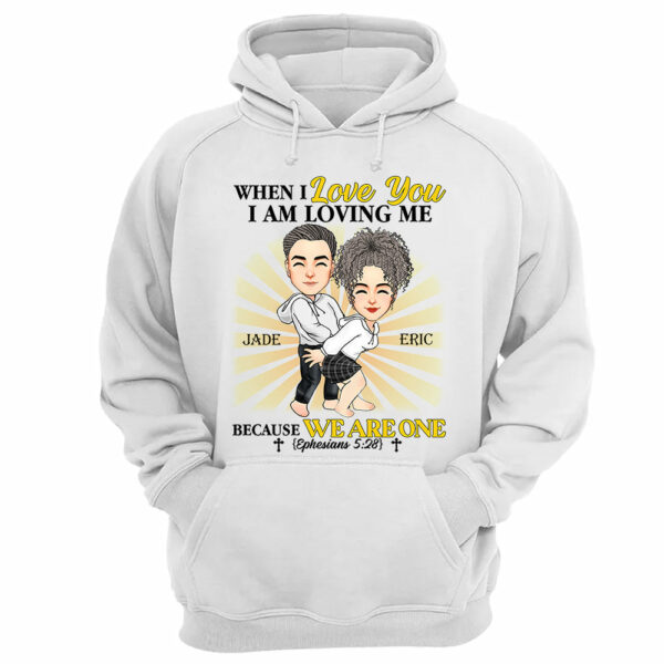 When I Love You I Am Loving Me Because We Are One - Personalized Shirt For Couple - Image 10