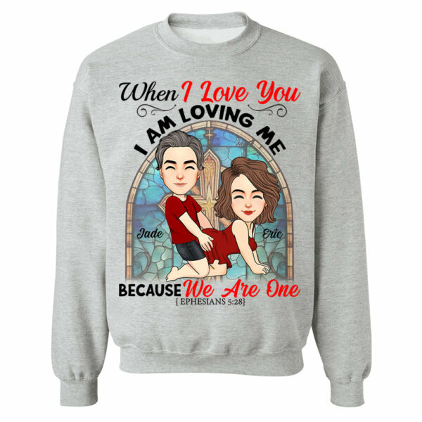 When I Love You I Am Loving Me Because We Are One - Personalized Shirt For Couple vr2 - Image 8