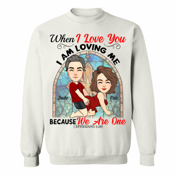 When I Love You I Am Loving Me Because We Are One - Personalized Shirt For Couple vr2 - Image 6