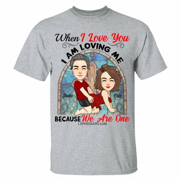 When I Love You I Am Loving Me Because We Are One - Personalized Shirt For Couple vr2 - Image 3