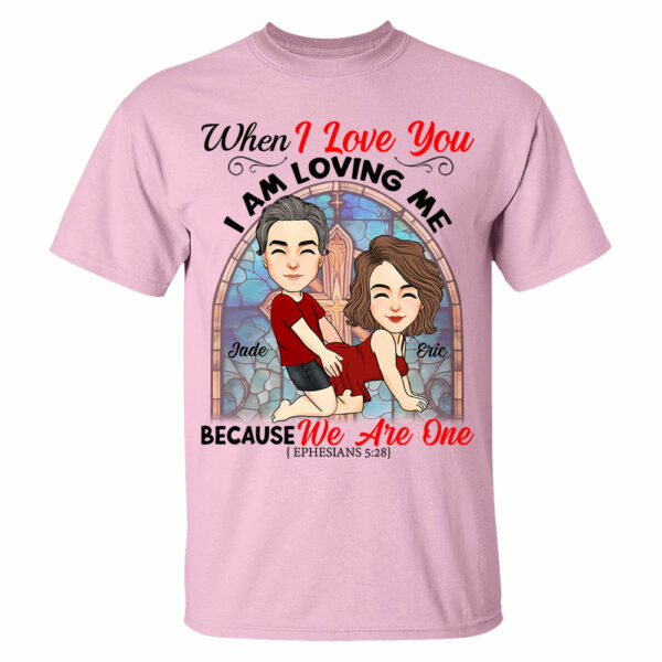 When I Love You I Am Loving Me Because We Are One - Personalized Shirt For Couple vr2 - Image 4