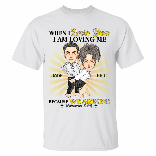 When I Love You I Am Loving Me Because We Are One - Personalized Shirt For Couple - Image 2