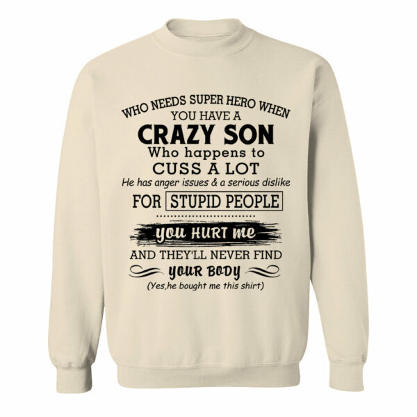 Who Needs Super Hero When You Have A Crazy Son Shirt Perfect Gift For Mom - Image 11