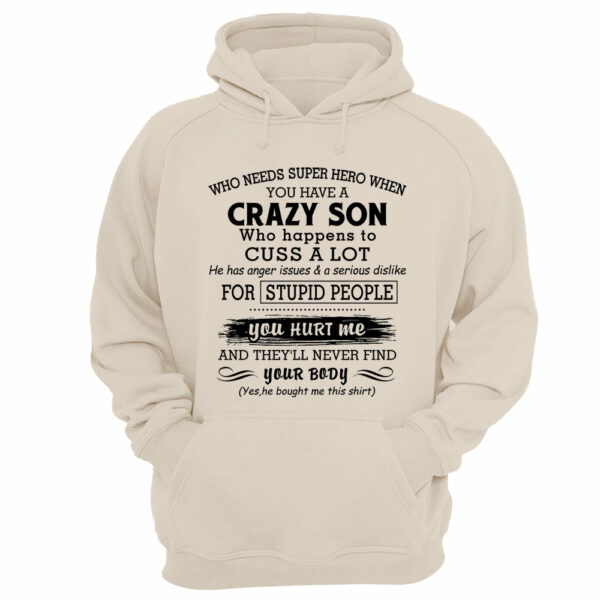 Who Needs Super Hero When You Have A Crazy Son Shirt Perfect Gift For Mom - Image 13