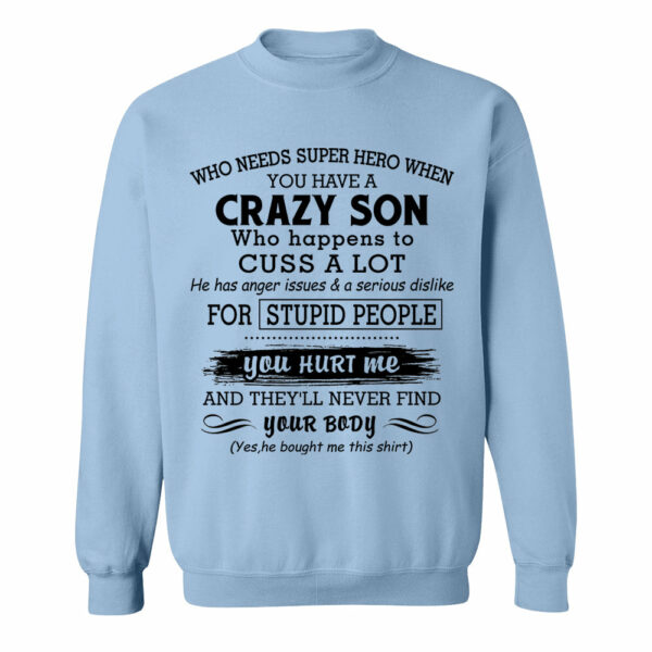 Who Needs Super Hero When You Have A Crazy Son Shirt Perfect Gift For Mom - Image 15