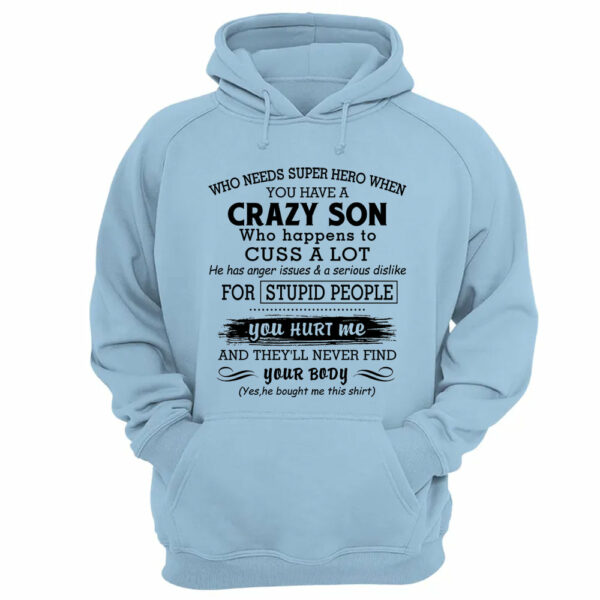 Who Needs Super Hero When You Have A Crazy Son Shirt Perfect Gift For Mom - Image 14