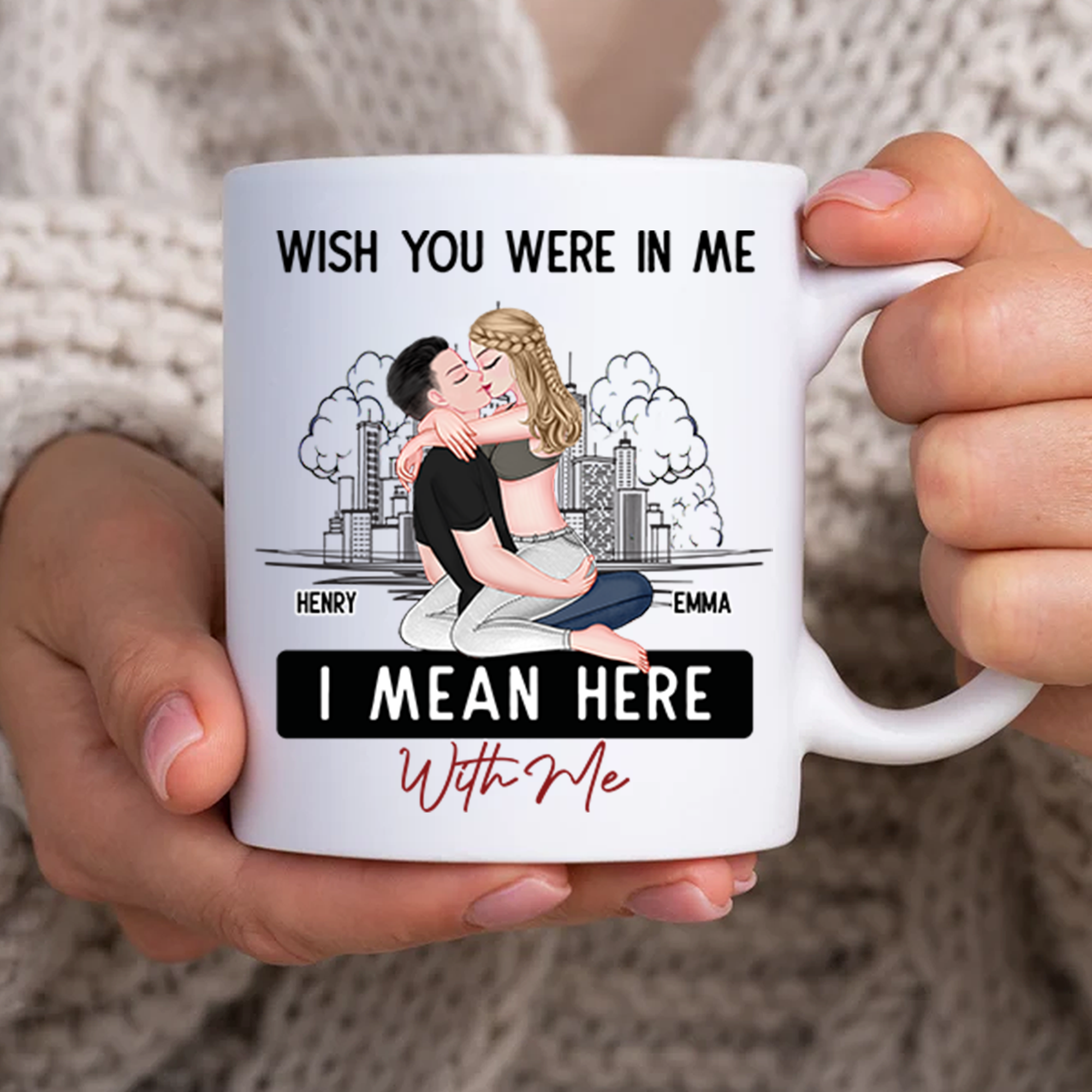 Wish You Were In Me I Mean Here With Me - Couple Personalized Custom Mug - Christmas Gift For Husband Wife, Anniversary, Long Distance Relationship
