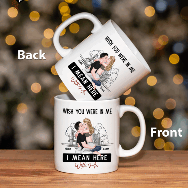 Wish You Were In Me I Mean Here With Me - Couple Personalized Custom Mug - Christmas Gift For Husband Wife, Anniversary, Long Distance Relationship - Image 4