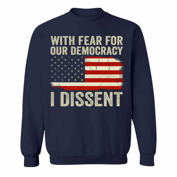 With Fear For Our Democracy I Dissent Shirt - Image 11