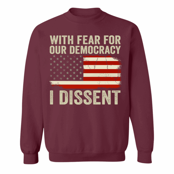 With Fear For Our Democracy I Dissent Shirt - Image 12