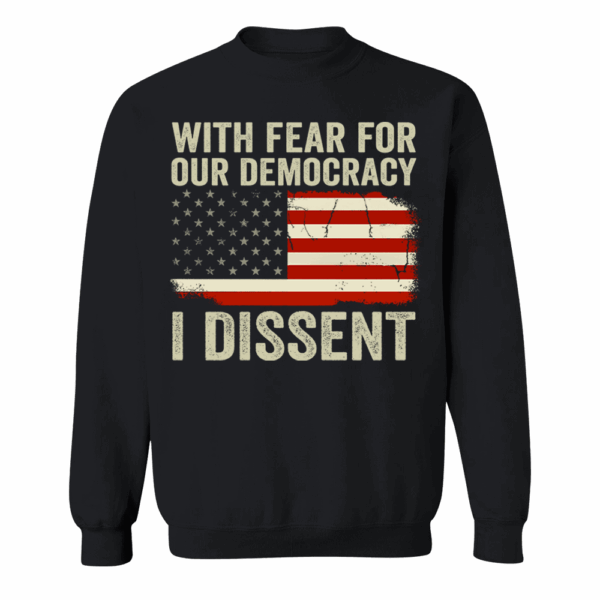 With Fear For Our Democracy I Dissent Shirt - Image 10