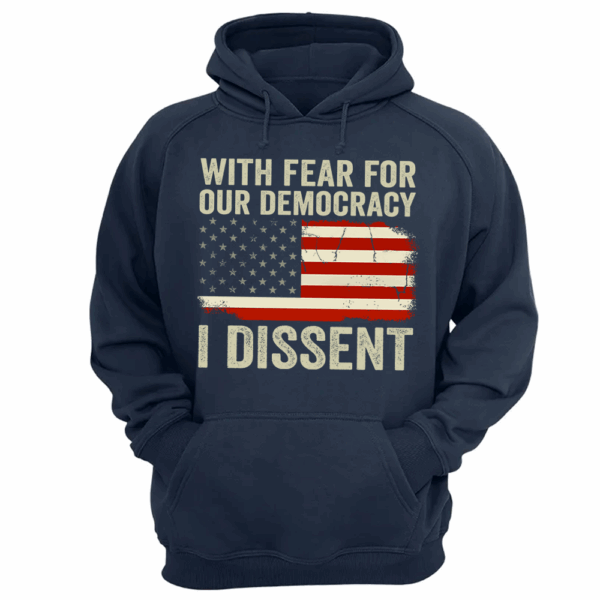With Fear For Our Democracy I Dissent Shirt - Image 7
