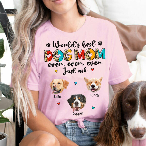 World's Best Dog Mom Ever Ever Ever Just Ask Personalized Shirt for Dog Mom Cute Gift For Dog Lovers H2511 - Image 3