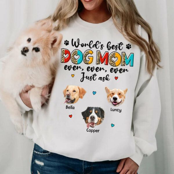 World's Best Dog Mom Ever Ever Ever Just Ask Personalized Shirt for Dog Mom Cute Gift For Dog Lovers H2511 - Image 10