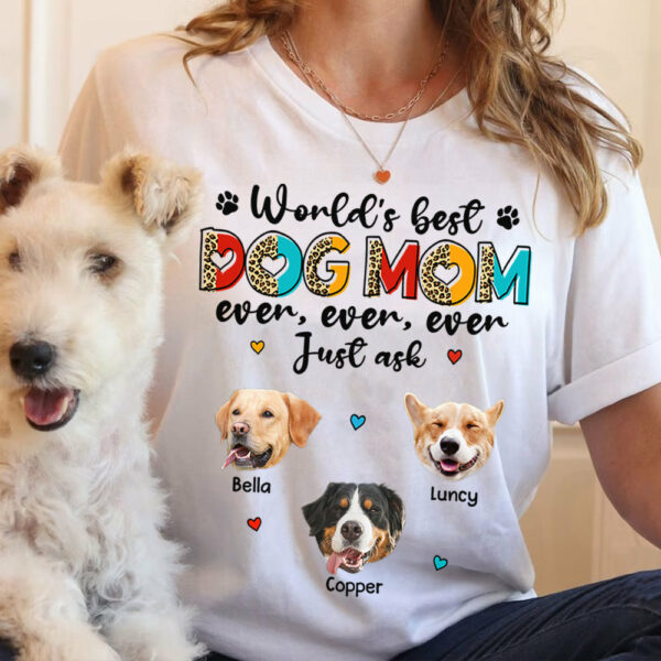 World's Best Dog Mom Ever Ever Ever Just Ask Personalized Shirt for Dog Mom Cute Gift For Dog Lovers H2511 - Image 2