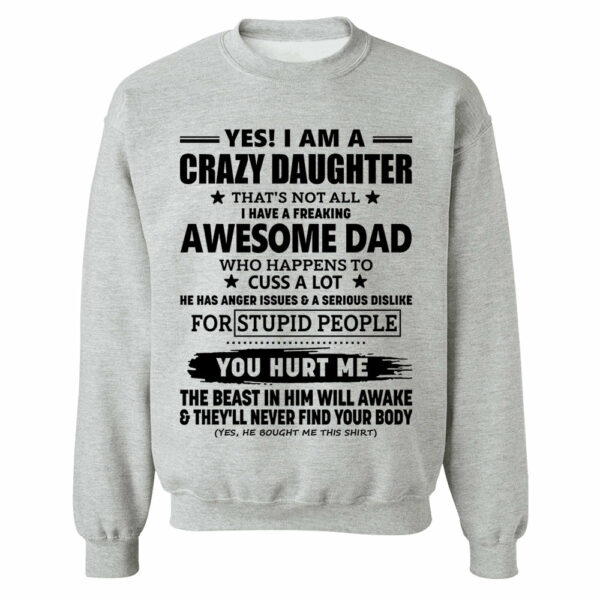 Yes! I Am A Crazy Daughter That's Not All I Have A Freaking Awesome Dad Shirt Perfect Gift For Daughter - Image 10