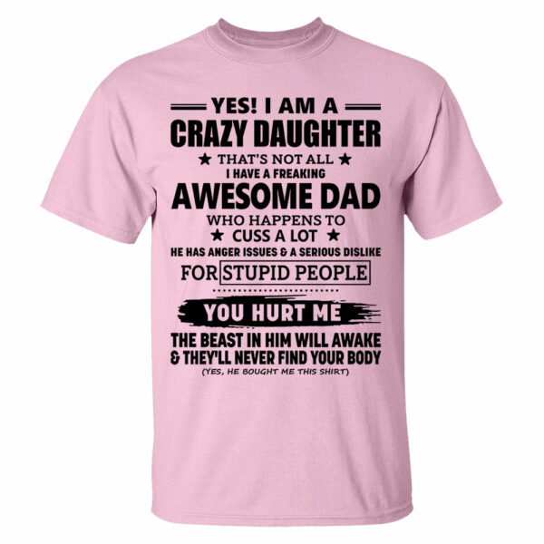 Yes! I Am A Crazy Daughter That's Not All I Have A Freaking Awesome Dad Shirt Perfect Gift For Daughter - Image 7