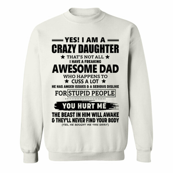 Yes! I Am A Crazy Daughter That's Not All I Have A Freaking Awesome Dad Shirt Perfect Gift For Daughter - Image 14