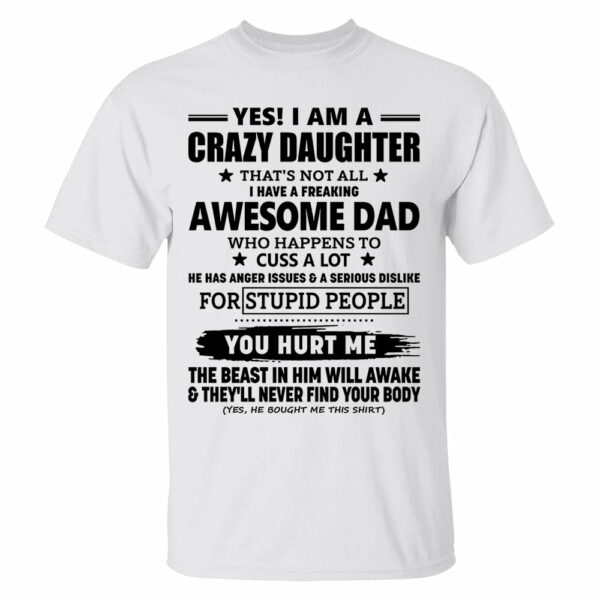 Yes! I Am A Crazy Daughter That's Not All I Have A Freaking Awesome Dad Shirt Perfect Gift For Daughter - Image 5