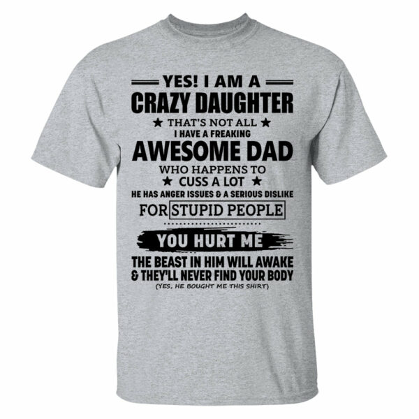 Yes! I Am A Crazy Daughter That's Not All I Have A Freaking Awesome Dad Shirt Perfect Gift For Daughter - Image 11