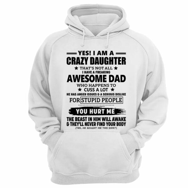 Yes! I Am A Crazy Daughter That's Not All I Have A Freaking Awesome Dad Shirt Perfect Gift For Daughter - Image 15