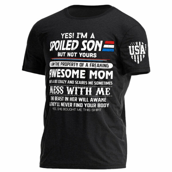 Yes I Am A Spoiled Son Shirt Gift For Son - Image 2