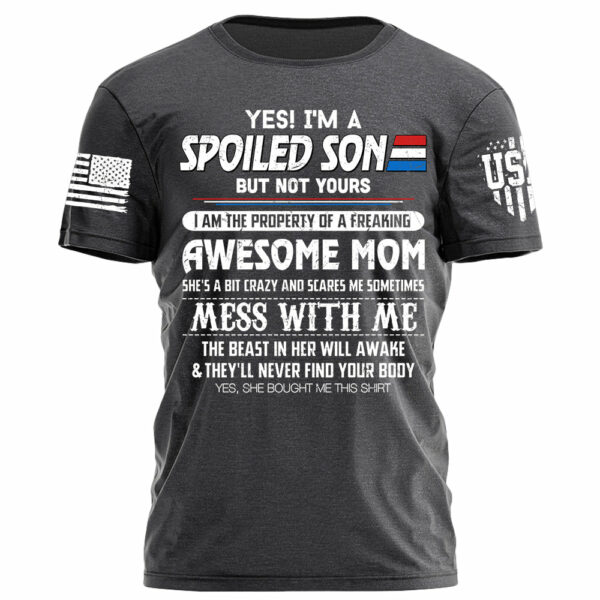 Yes I Am A Spoiled Son Shirt Gift For Son - Image 5