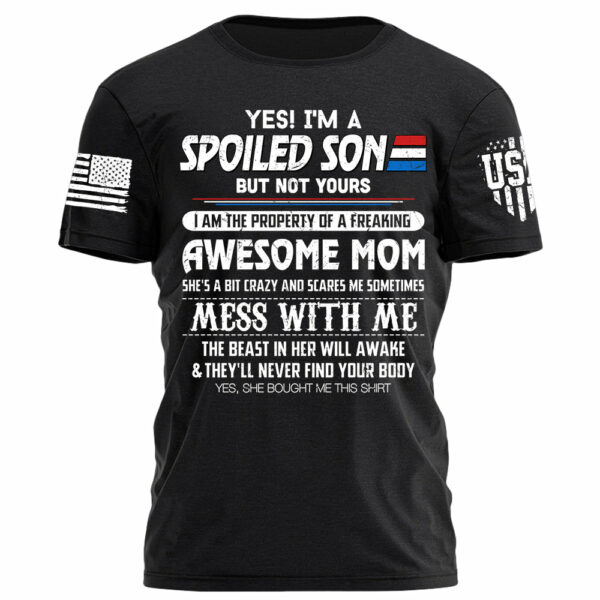 Yes I Am A Spoiled Son Shirt Gift For Son - Image 6