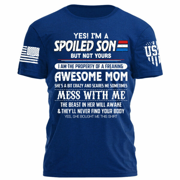 Yes I Am A Spoiled Son Shirt Gift For Son - Image 4