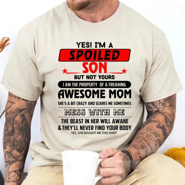 Yes, I Am Spoiled Son Shirt 1000+ Sold - Limited Edition - Image 3