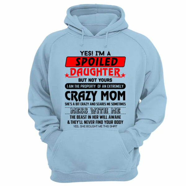 Yes! I'm A Spoiled Daughter But Not Yours Shirt Perfect Gift For Daughter - Image 5