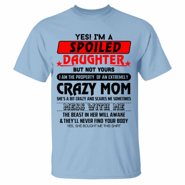 Yes! I'm A Spoiled Daughter But Not Yours Shirt Perfect Gift For Daughter - Image 9