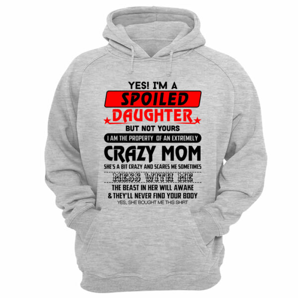 Yes! I'm A Spoiled Daughter But Not Yours Shirt Perfect Gift For Daughter - Image 12
