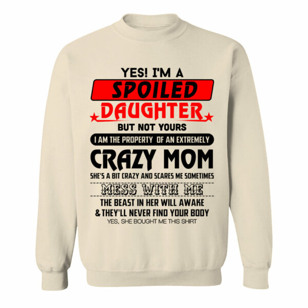 Yes! I'm A Spoiled Daughter But Not Yours Shirt Perfect Gift For Daughter - Image 16