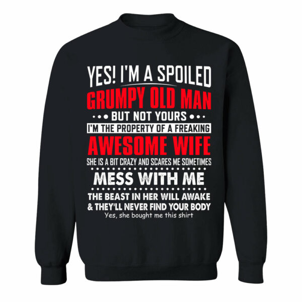 Yes! I'm A Spoiled Grumpy Old Man Shirt Perfect Gift For Husband - Image 16
