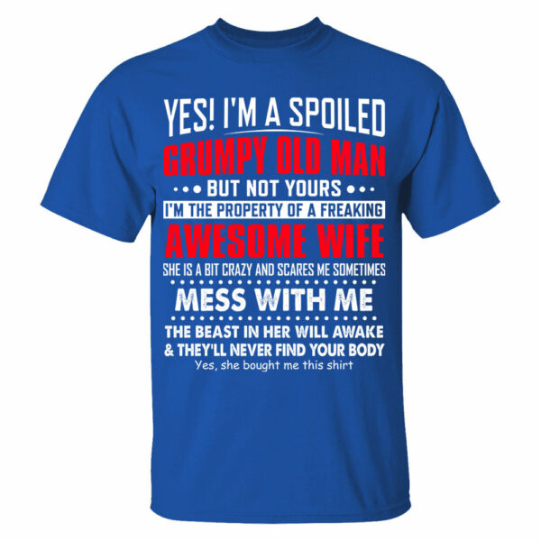 Yes! I'm A Spoiled Grumpy Old Man Shirt Perfect Gift For Husband - Image 6