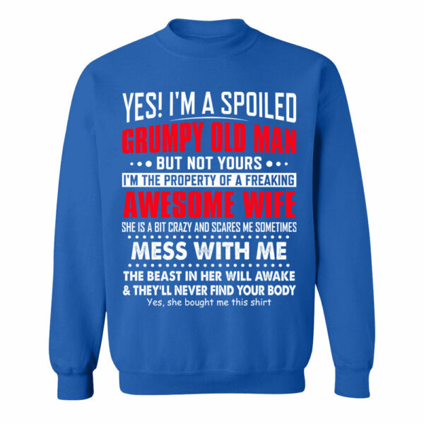 Yes! I'm A Spoiled Grumpy Old Man Shirt Perfect Gift For Husband - Image 15