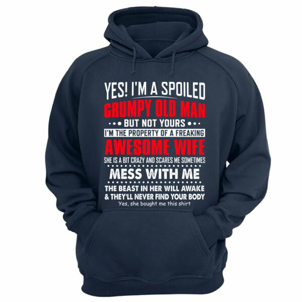 Yes! I'm A Spoiled Grumpy Old Man Shirt Perfect Gift For Husband - Image 7