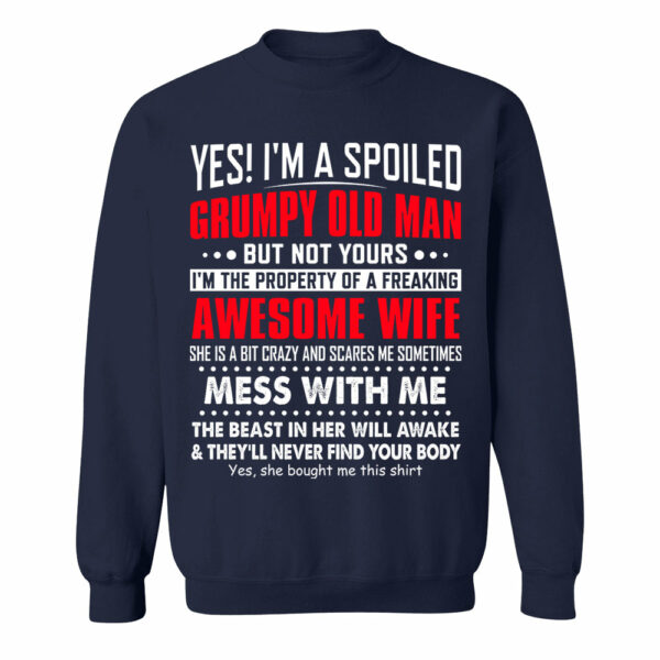 Yes! I'm A Spoiled Grumpy Old Man Shirt Perfect Gift For Husband - Image 9