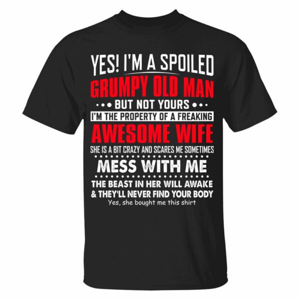 Yes! I'm A Spoiled Grumpy Old Man Shirt Perfect Gift For Husband - Image 5