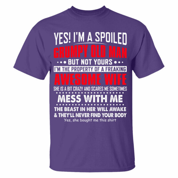 Yes! I'm A Spoiled Grumpy Old Man Shirt Perfect Gift For Husband - Image 13