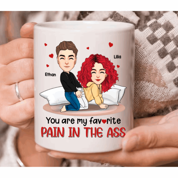 You Are My Favorite Pain In The Ass - Couple Personalized Custom Mug - Gift For Husband Wife, Anniversary - Image 2
