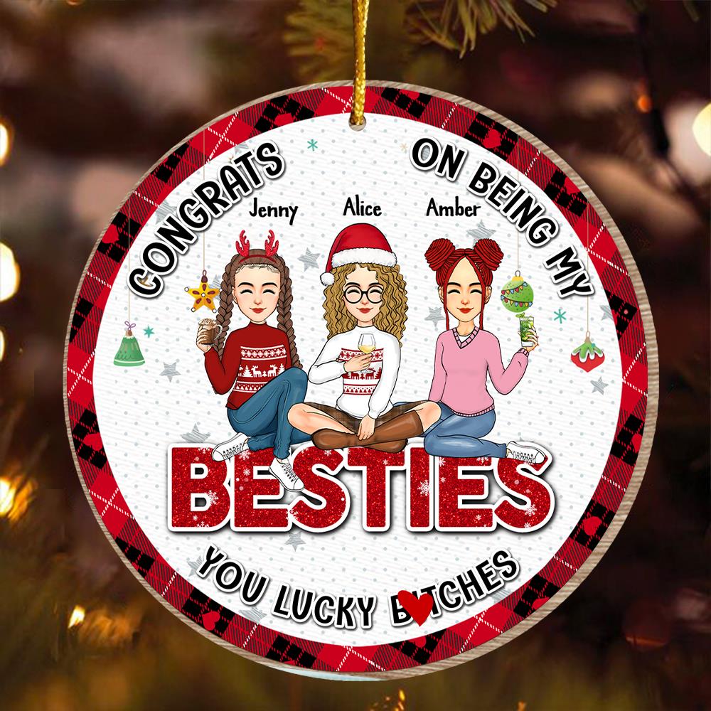 You Are The Luckiest Person - Bestie Personalized Custom Ornament - Wooden Round Shaped - Christmas Gift For Best Friends, BFF, Sisters